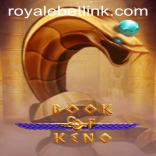 Exploring the Thrilling World of BookOfKeno: A Modern Twist on a Classic Game with ROYALEBET