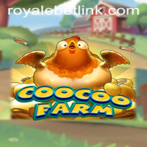 Exploring the Dynamic World of CooCooFarm: A Fresh Take on 'ROYALEBET'