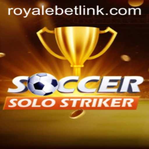 Dive into the Exciting World of SoccerSoloStriker with ROYALEBET